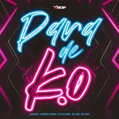 MC SACI, MC NITO - PARA DE K.O - DJPEJOTA, DJ ERICK CASTRO, DJ TJ DO MDP