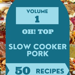 ⚡Read✔[PDF] Oh! Top 50 Slow Cooker Pork Recipes Volume 1: Everything You Need in