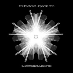 The Poeticast - Episode 283 (Darkmode Guest Mix)