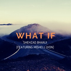 What If (feat. Mishell Ivon)
