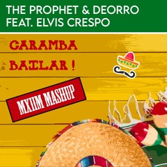 The Prophet & Deorro Feat. Elvis Crespo - Caramba Bailar! (MXIIM Mashup)