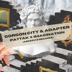 Gorgon City & Adapter - Imagination x Pattak (asceph's remake)