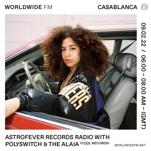 Astrofever Records Radio w/ Polyswitch & The Alaia @ Worldwide FM (09-02-22)