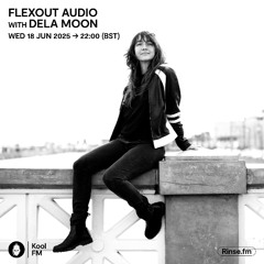 dela Moon - Guest Mix for Flexout Audio on Kool FM / Rinse.fm