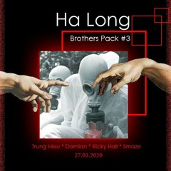 HaLong Brother Pack #3 - TrungHieu x Damian x RickyHall x Smaze [FREE DOWNLOAD]