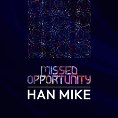 Han Mike - Missed Opportunity 62