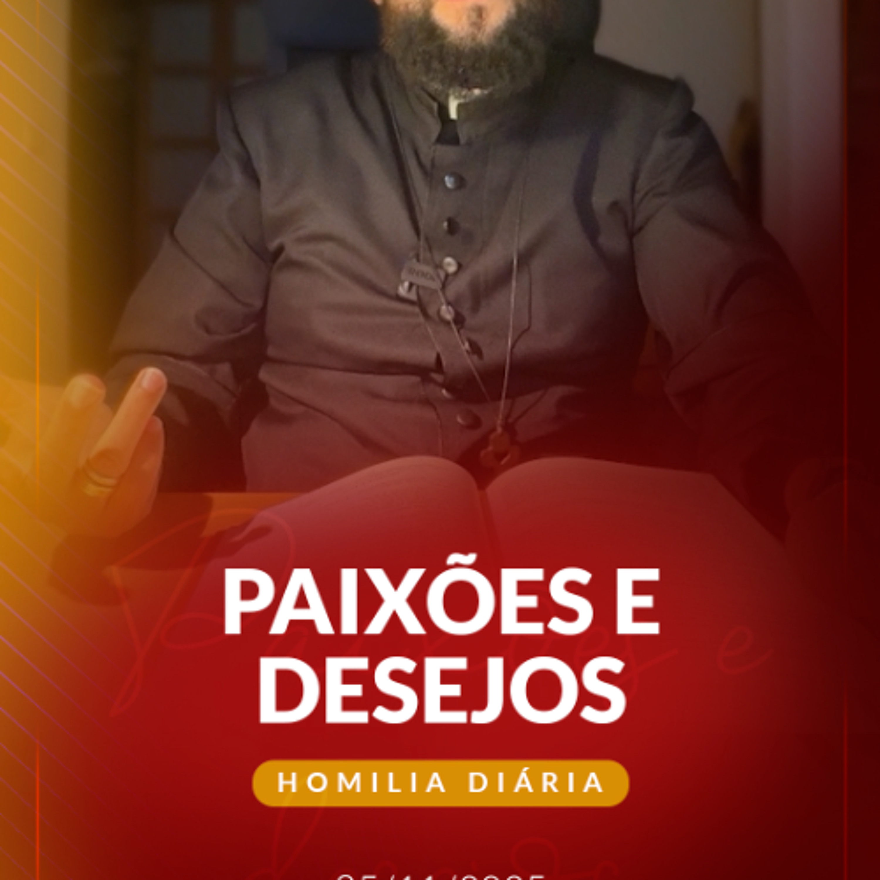 Homilia Diária - Paixões e desejos | 2025.11.25