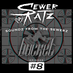 Bucket - Soundz From The Sewerz 008