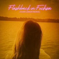 Flashback in Fuchsia Sunflower Remix.wav