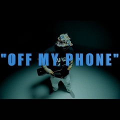 OFF MY PHONE - CANDE INFINITY