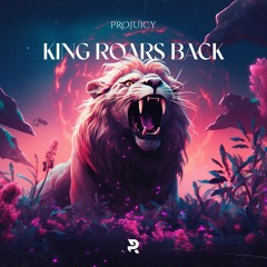 Projuicy - King Roars Back (Radio Edit)