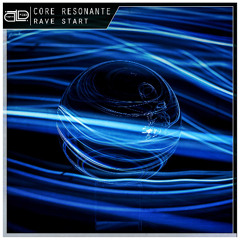 Core Resonate - Rave Start