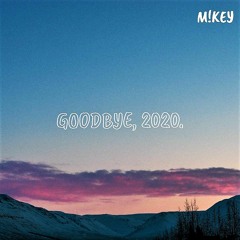 Goodbye, 2020 (YEAR END M!X)