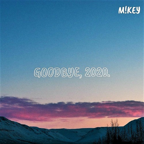 Goodbye, 2020 (YEAR END M!X)