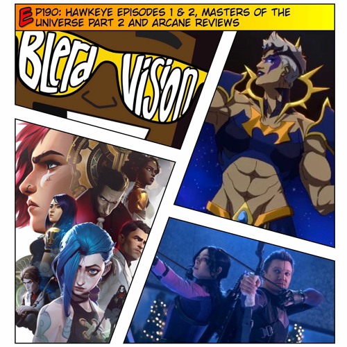 EP190: Hawkeye Episodes 1 & 2, Masters of the Universe Part 2 and Arcane Reviews