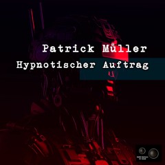 Patrick Müller - Hypnotischer Auftrag (Original Mix)