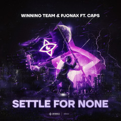 Settle For None (feat. CAPS)