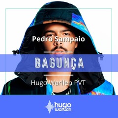 Pedro Sampaio, Bruno Ramos, Fontez - Bagunça (Hugo Warllen PVT 2022) FREE DOWNLOAD