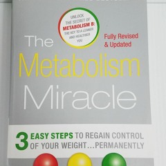 READ The Metabolism Miracle, Revised Edition: 3 Easy Steps to Regain Control of