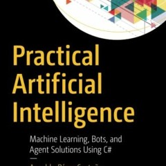 [DOWNLOAD] KINDLE 📦 Practical Artificial Intelligence: Machine Learning, Bots, and A
