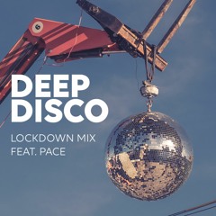 Deep Disco House feat.Pace - Lockdown Mix