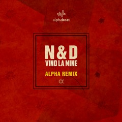 N&D - Vino La Mine (ALPHA REMIX)