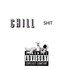 chillshit