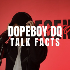 DopeBoy DQ - Talk Facts