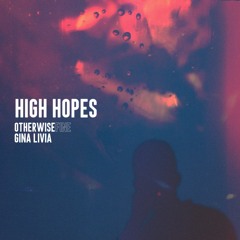 Otherwise Fine & Gina Livia - High Hopes