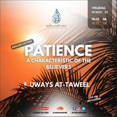 Patience: A Characteristic Of The Believers - Ustaadh Uways at-Taweel