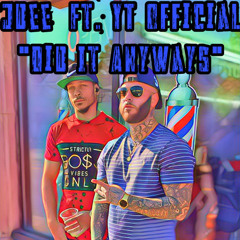 J DEE FT. YT OFFICIAL - DID IT ANYWAYS