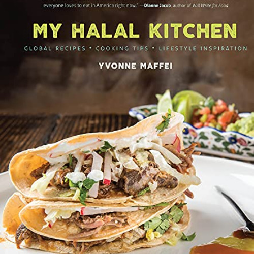 [Download] EBOOK 💞 My Halal Kitchen: Global Recipes, Cooking Tips, and Lifestyle Ins