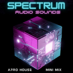 Spectrum Audio Sounds-Afro House Mini Mix-Tracks Of The Week!!!