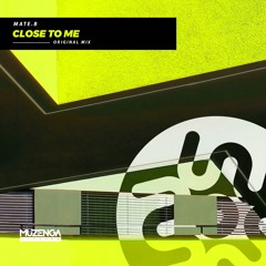 MATE B - Close To Me (Original Mix) | FREE DOWNLOAD