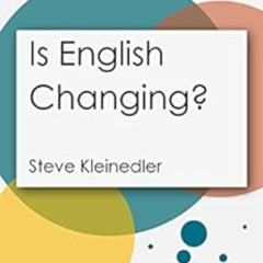 Read EBOOK 📃 Is English Changing? (Routledge Guides to Linguistics) by Steve Kleined
