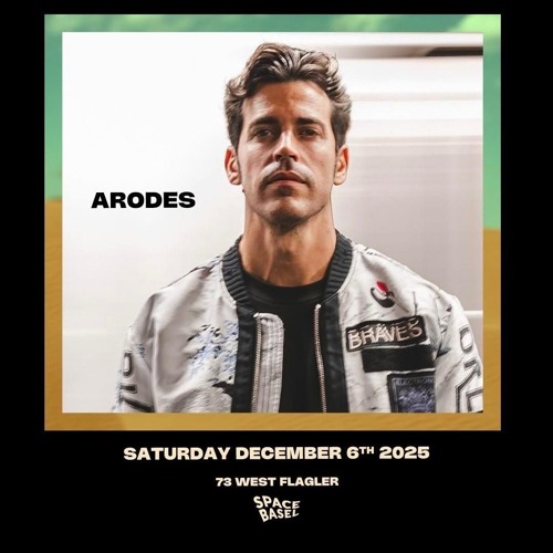 Arodes @ Space Basel, Club Space Miami, United States 2025-12-06