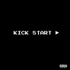 Kick Start (Ft. Zay-OH)