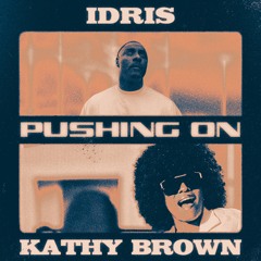 IDRIS, Kathy Brown - Pushing On (Extended)