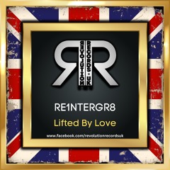 RE1NTERGR8 - LIFTED BY LOVE