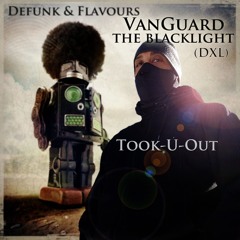 VanGuard the Blacklight - Took You Out (featuring Defunk & Flavours)