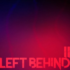 Left Behind ・ Version 2 (birthday special 2/2)