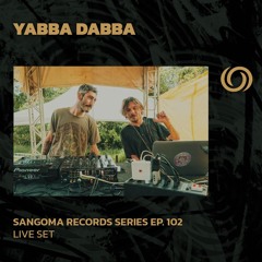 YABBA DABBA | Sangoma Records Series Ep. 102 | 05/09/2024