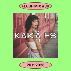 Flush Mix #36 | KAKÁ FS