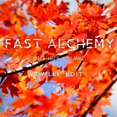 Fast Alchemy (JWILLI EDIT) - Juice Wrld x Blanke