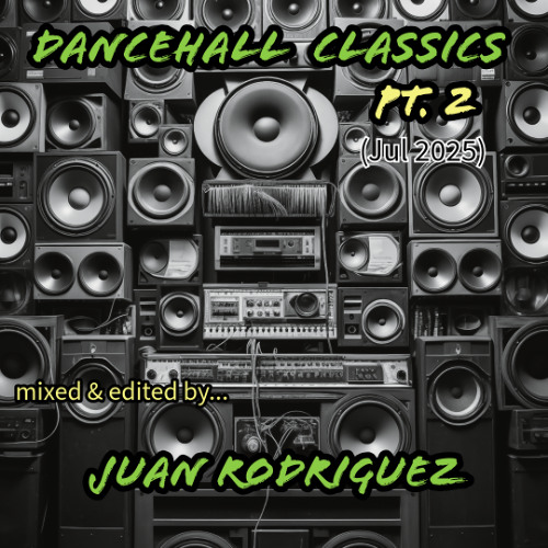 Dancehall CLASSICS Pt.2 (Jul 2025)