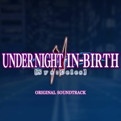 Long-await Final Screening - Under Night In Birth II/2 OST