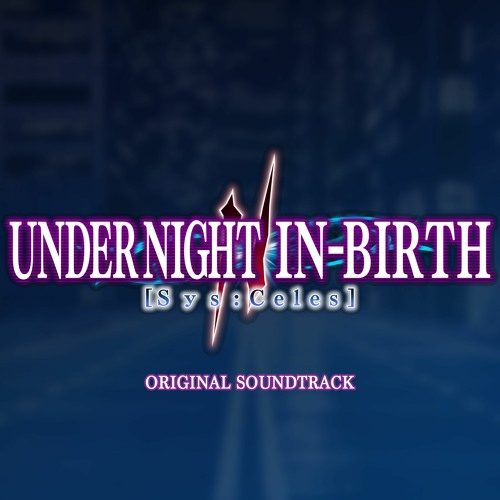 Begin System Celestial... - Under Night In Birth II/2 OST