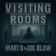 Joe Blow & Maffii D - Visiting Rooms