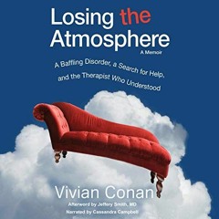 [View] KINDLE ✉️ Losing the Atmosphere, A Memoir: A Baffling Disorder, a Search for H