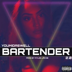 Youmidaswell - Bartender 2.0 - (Prod By Myles Jacob)
